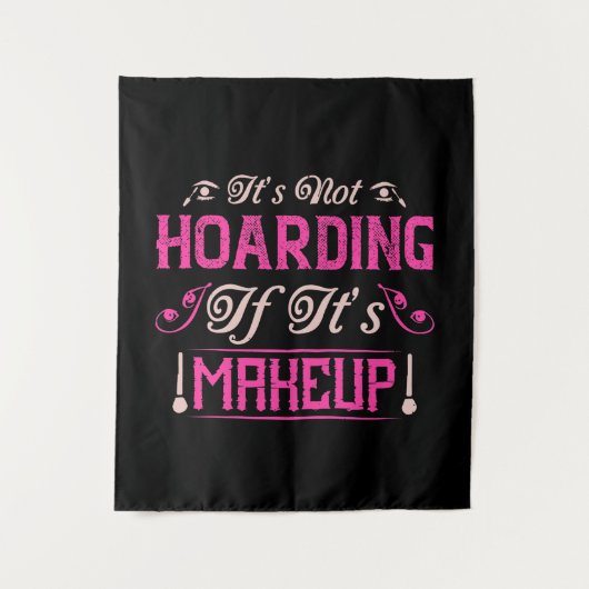 Makeup-It's Not Hoarding If It's Makeup タペストリー (正面)