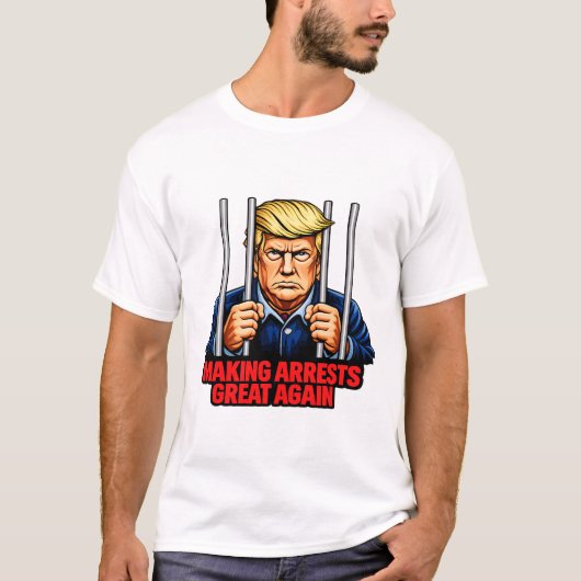 Making Arrests Great Again - Anti Trump Satire Tee Tシャツ (正面)