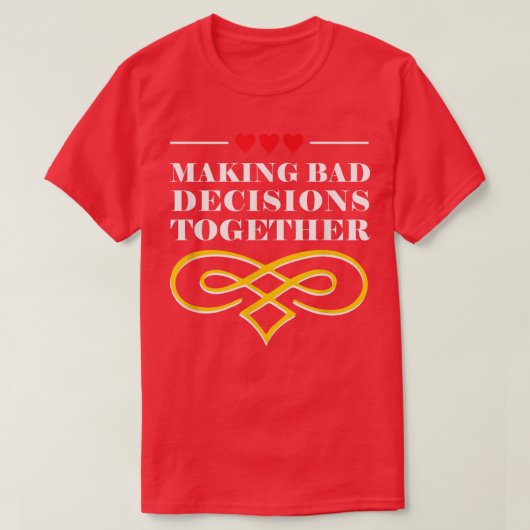 Making Decisions Together Wedding Sayings Bride an Tシャツ (デザイン正面)