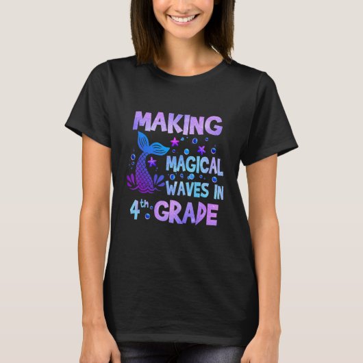 Making Magical Waves In 4th Grade Mermaid Teacher Tシャツ (正面)