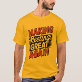 Making Meetings Great Again National Boss Day Tシャツ