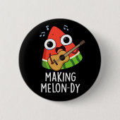 Making Melon-dy Funny Melon Pun Dark BG 缶バッジ (正面)