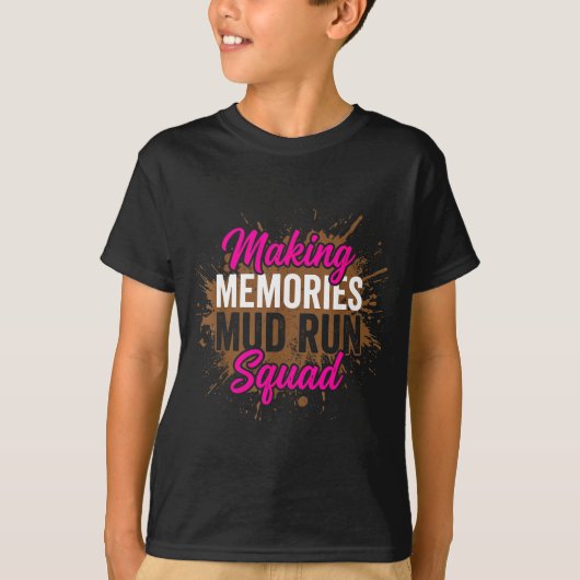 Making memories mud run squad mud girl running  tシャツ (正面)