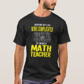 Making My Life Complex Math先生Mathematic Tシャツ (正面)