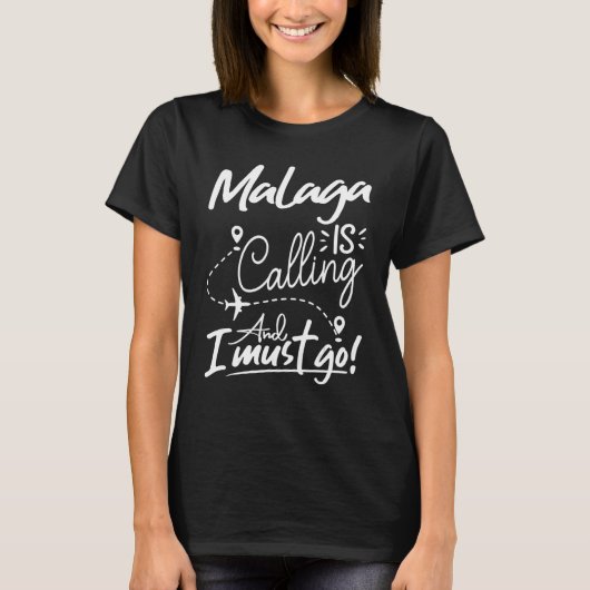 Malaga Is Calling and I Must Go Spain Travel Tシャツ (正面)