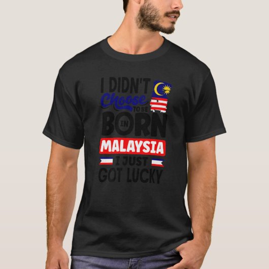 Malaysia Malaysian Malaysia Flag I Just Got Lucky  Tシャツ (正面)