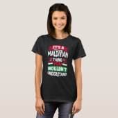 Maldivian Maldives Maldivian Flag Its A Maldivian Tシャツ (正面フル)