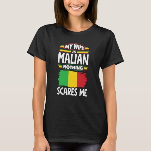 Mali Malian Flag My Wife Is Malian Nothing Scares Tシャツ (正面)