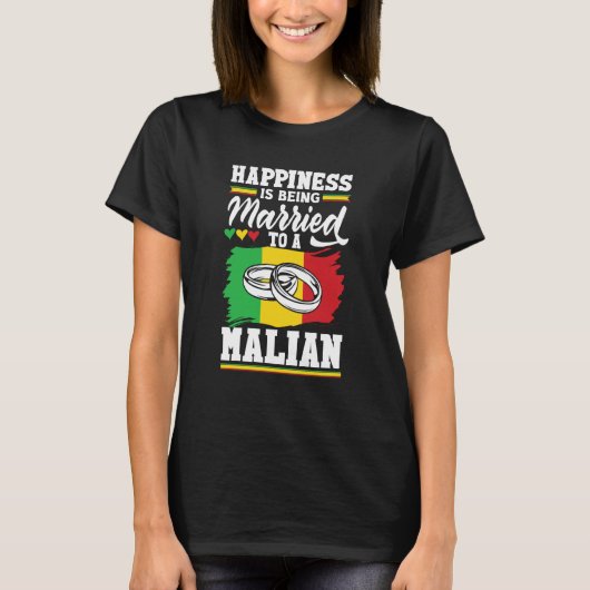 Mali Malian Mali Flag Happines Is Being Married To Tシャツ (正面)