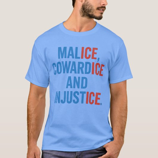 MALICE, COWARDICE AND INJUSTICE. Tシャツ (正面)