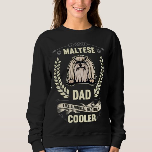Maltese Dad Like A Normal Dad Only Cooler  Dog Own スウェットシャツ (正面)