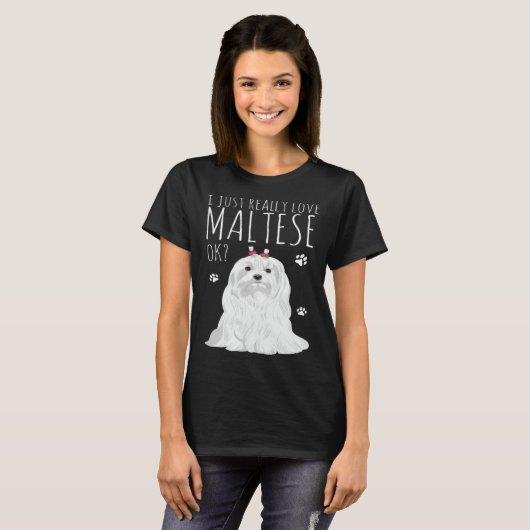 Maltese Dog Just Really Love My Maltese Tシャツ (正面フル)