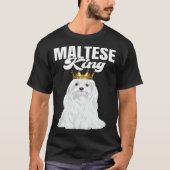 Maltese King Dog  Maltese Owner Tシャツ (正面)