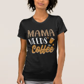 Mama必要なコーヒーグラフィックカジュアルおもしろいカフェイン Tシャツ (正面)