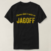 Mama Didn't Raise No Jagoff Yinzer Pittsburgh Funn Tシャツ (デザイン正面)