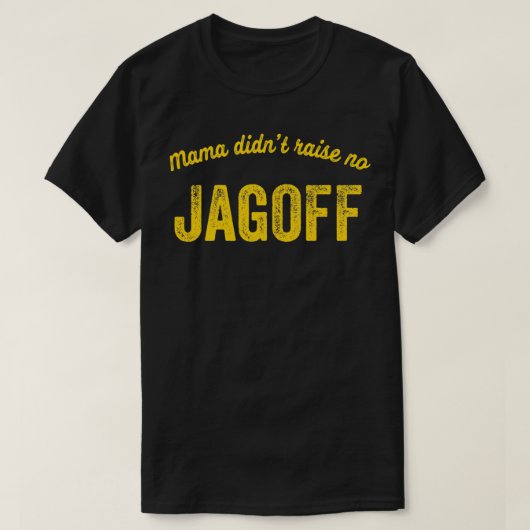 Mama Didn't Raise No Jagoff Yinzer Pittsburgh Funn Tシャツ (デザイン正面)
