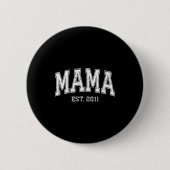 Mama Est 2011 Mom D Mothers Day Ized  缶バッジ (正面)
