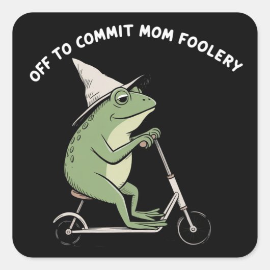 Mama Frog Off to Commit Mom Foolery Scooter Gift  スクエアシール (正面)