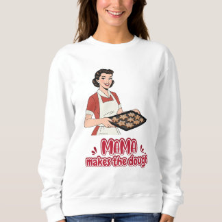 Mama Makes the Dough T-Shirt スウェットシャツ