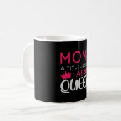Mama - Mom A Title Just Above Queen コーヒーマグカップ (正面左)