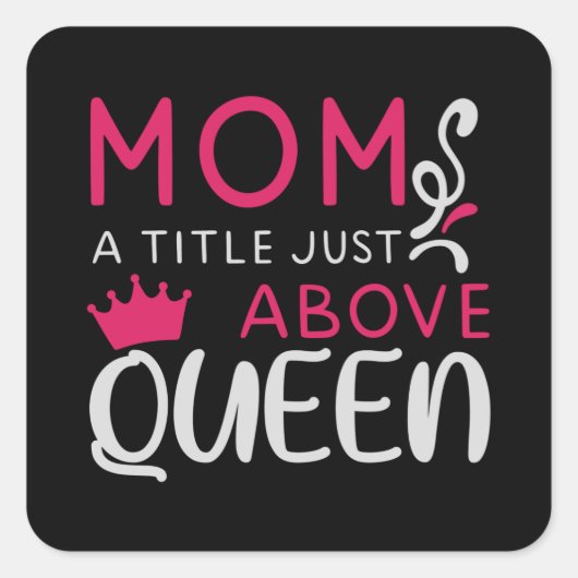 Mama - Mom A Title Just Above Queen スクエアシール (正面)