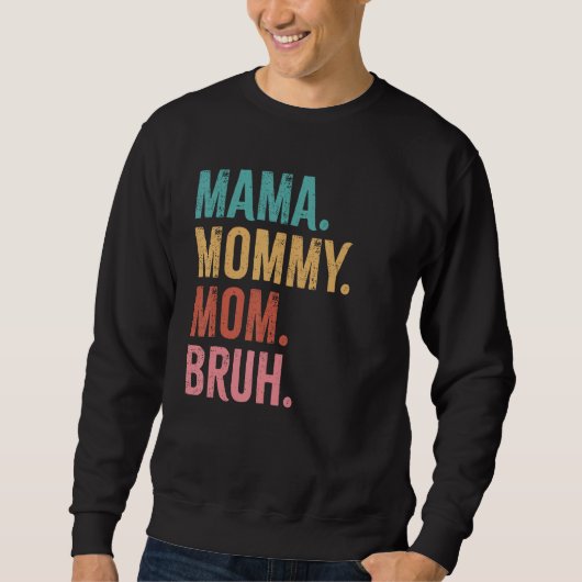 Mama Mommy Mom Bruh Mothers Day  1 スウェットシャツ (正面)