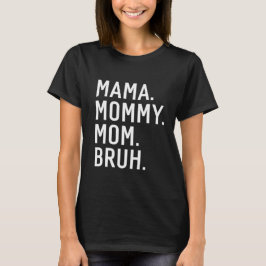 Mama Mommy Mom Bruh shirt, Mothers day shirt Tシャツ