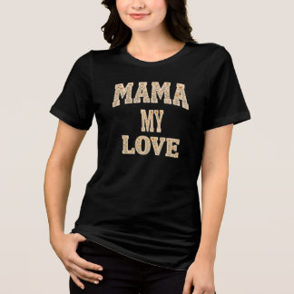 MAMA MY LOVE フラワータイポグラフィー ビンテージ風 ワイルドフラワー トライブレンドTシャツ