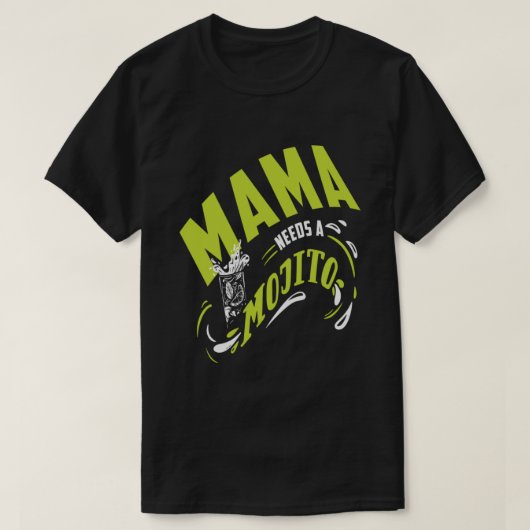 Mama Needs A Mojito Mothers Day Gift Tシャツ (デザイン正面)