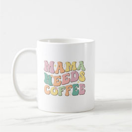 Mama Needs Coffee コーヒーマグカップ