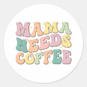 Mama Needs Coffee ラウンドシール (正面)