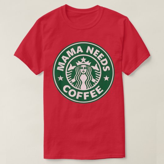 Mama Needs Coffee Funny Coffee Mama Tシャツ (デザイン正面)