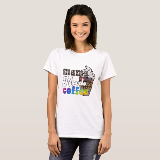 Mama Needs Coffee - Mother's Day Tシャツ (正面フル)
