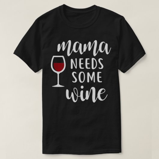 Mama Needs Some Wine Tシャツ (デザイン正面)