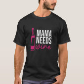 Mama Needs Wine Drinking Drinker Sayings Graphic Tシャツ (正面)