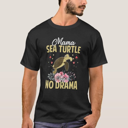 Mama Sea Turtle Need's No Drama Funny Cute Mommy Tシャツ (正面)