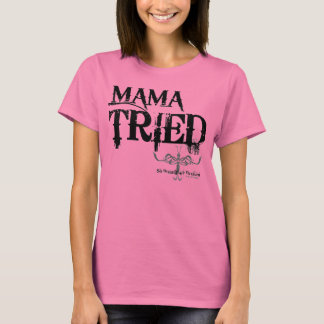 MAMA TRIED Tシャツ
