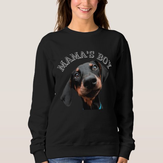 Mama's Boy Adorable Male Doberman Pinscher Puppy D スウェットシャツ (正面)