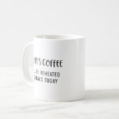 Mama's Coffee will be Reheated Classic Mug, 11 oz コーヒーマグカップ (正面左)