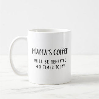 Mama's Coffee will be Reheated Classic Mug, 11 oz コーヒーマグカップ