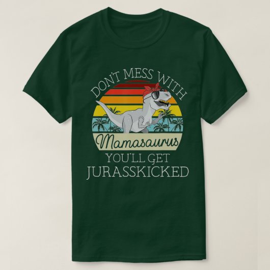 Mamasaurusを台無しにしないでMを蹴る Tシャツ (デザイン正面)