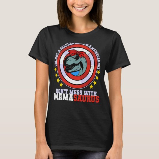 Mamasaurusを台無しにするな私は普通のママではないD Tシャツ (正面)