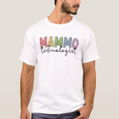 Mammo Technologist Mammography Technician Gives Tシャツ (正面)