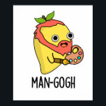 Man-gogh Funny Artist Mango Pun ポスター<br><div class="desc">Man-gogh Funny Artist Mango Pun features a cute mashup of a mango and famous artist. Perfect pun gift for family and friends who love cute mango artist puns.</div>