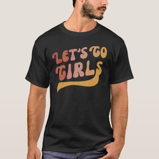 Man I Feel Like A Bride & Lets Go Girls Bacheloret Tシャツ (正面)