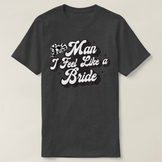 Man I Feel Like A Bride Western Country Cowboy Hat Tシャツ (デザイン正面)