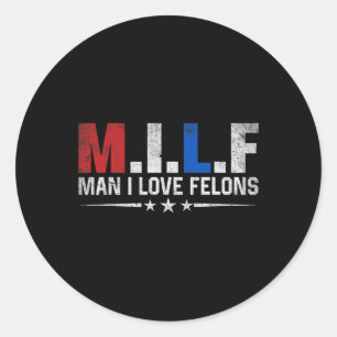 Man I Love Felons Trump おもしろい The Don Daddy Presid ラウンドシール