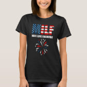 Man I Love Fireworks   American Flag 4th of July Tシャツ (正面)