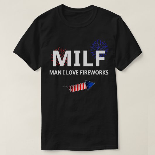 Man I Love Fireworks Funny 4th Of July Joke Patrio Tシャツ (デザイン正面)