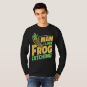 Man I Love Frog Catching Bullfrog Tadpoles Frog Ca Tシャツ (正面フル)